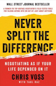 Cover of the book "Never Split the Difference: Negotiating As If Your Life Depended On It" by Chris Voss, one of the Best Books on Communication.