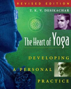 Cover of the book "The Heart of Yoga: Developing a Personal Practice" by T.K.V. Desikachar