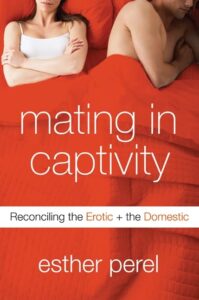 The cover of "Mating in Captivity" by Esther Perel