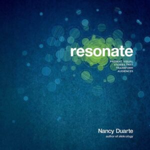 cover of "Resonate" by Nancy Duarte, focusing on creating compelling visual stories for impactful presentations.