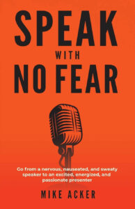  cover of "Speak With No Fear" by Mike Acker, providing strategies to overcome fear and anxiety in public speaking, one of the best books on public speaking