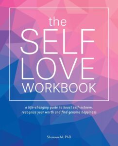 he cover of "The Self-Love Workbook" by Shainna Ali, a practical guide in the Best Books on Self-Love, features exercises to boost self-esteem and find genuine happiness. 