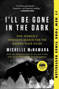 Cover of 'I'll Be Gone in the Dark' by Michelle McNamara with a dark, ominous design, one of the best true crime books