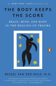 Cover of the book 'The Body Keeps the Score: Brain, Mind, and Body in the Healing of Trauma' by Bessel van der Kolk