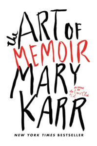 Book cover of 'The Art of Memoir' by Mary Karr, providing guidance on writing memoirs with a focus on ethics, structure, and voice.