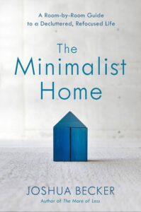 cover of "The Minimalist Home" by Joshua Becker, providing a comprehensive guide to decluttering each room in your home.