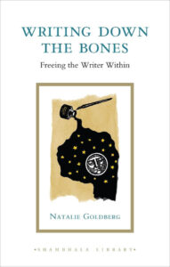 Book cover of 'Writing Down the Bones: Freeing the Writer Within' by Natalie Goldberg, featuring techniques for unlocking creativity in writing, among the Top 15 Must-Read Books for Aspiring Writers