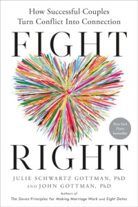 Cover of 'Fight Right' by Julie Schwartz Gottman and John Gottman, offering techniques for resolving conflicts and building stronger connections, among the top books for newlyweds