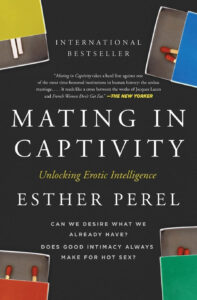 Cover of 'Mating in Captivity' by Esther Perel, exploring ways to maintain desire and intimacy in long-term relationships.